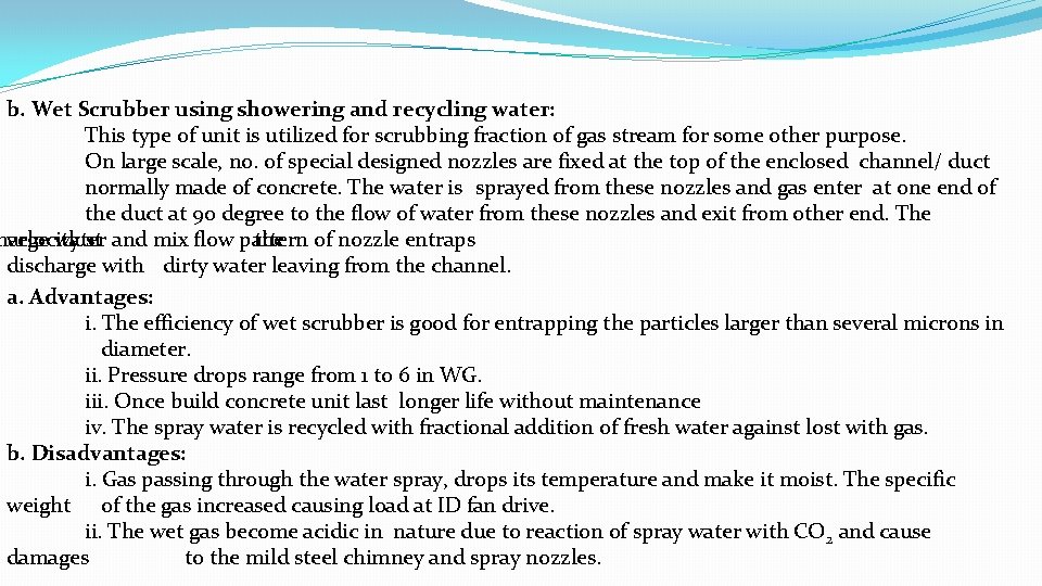 b. Wet Scrubber using showering and recycling water: This type of unit is utilized