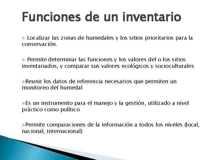 Funciones de un inventario Localizar las zonas de humedales y los sitios prioritarios para