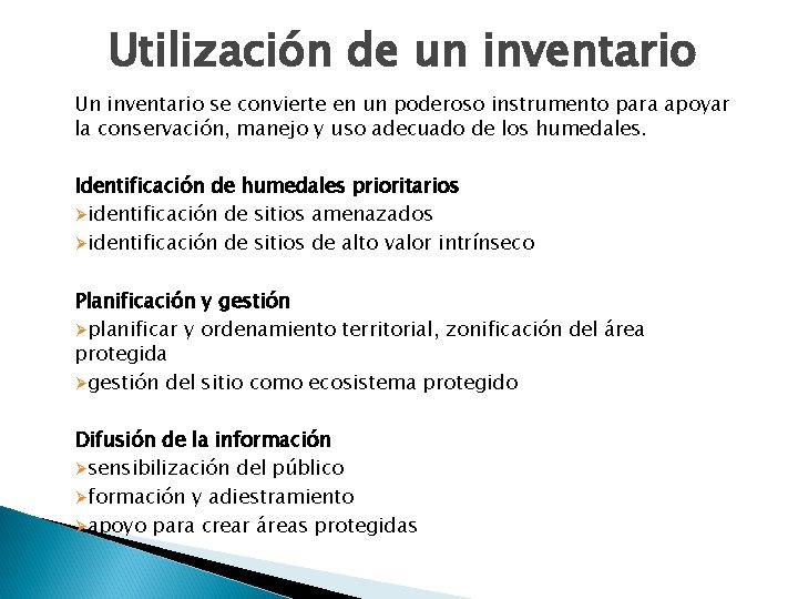 Utilización de un inventario Un inventario se convierte en un poderoso instrumento para apoyar