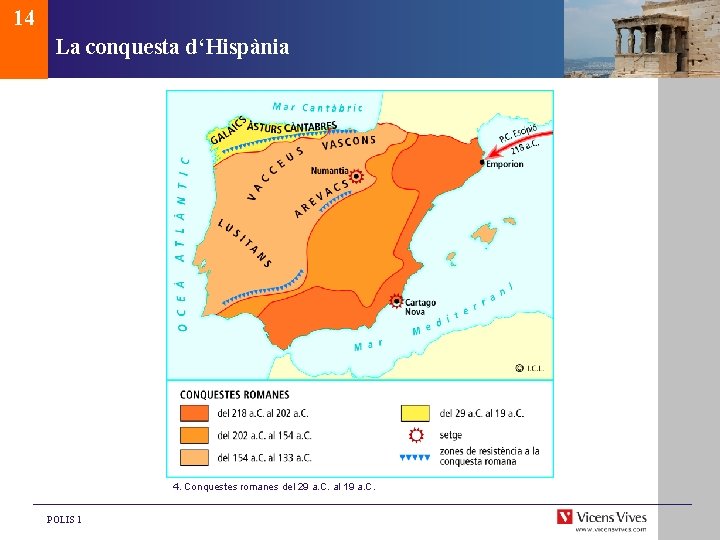 14 La conquesta d‘Hispània 4. Conquestes romanes del 29 a. C. al 19 a.