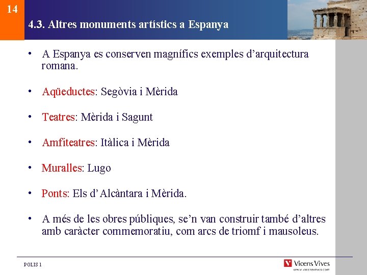 14 4. 3. Altres monuments artístics a Espanya • A Espanya es conserven magnífics