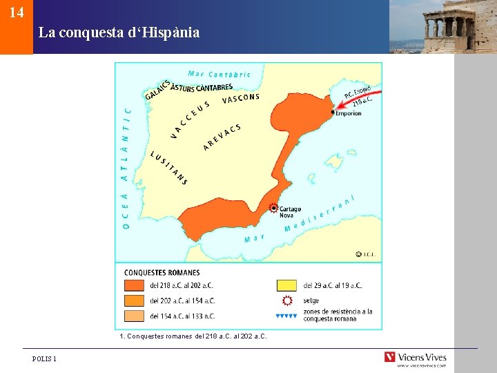 14 La conquesta d‘Hispània 1. Conquestes romanes del 218 a. C. al 202 a.