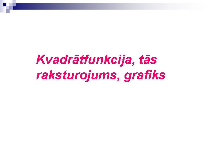 Kvadrātfunkcija, tās raksturojums, grafiks 