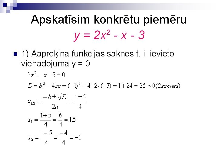 Apskatīsim konkrētu piemēru 2 y = 2 x - 3 n 1) Aaprēķina funkcijas