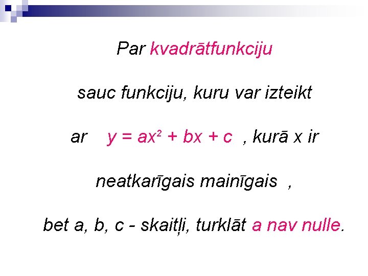 Par kvadrātfunkciju sauc funkciju, kuru var izteikt ar y = ax 2 + bx