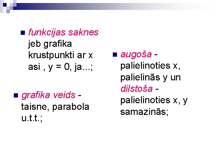 n n funkcijas saknes jeb grafika krustpunkti ar x asi , y = 0,