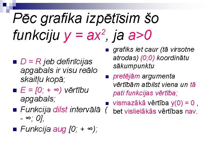 Pēc grafika izpētīsim šo 2 funkciju y = ax , ja a>0 grafiks iet