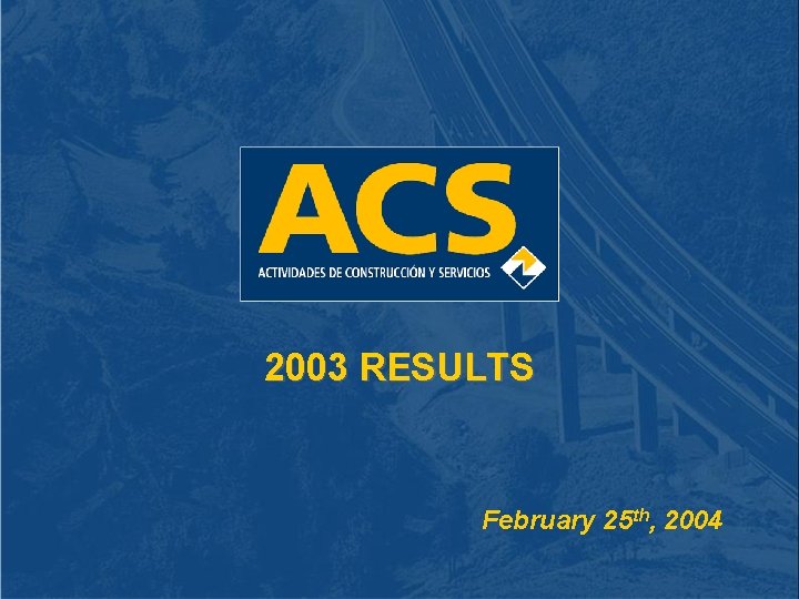 2003 RESULTS February 25 th, 2004 