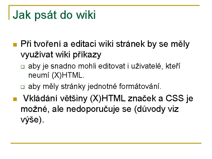 Jak psát do wiki n Při tvoření a editaci wiki stránek by se měly