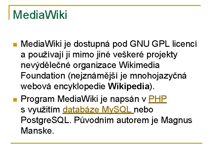 Media. Wiki n n Media. Wiki je dostupná pod GNU GPL licencí a používají