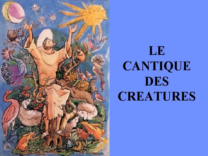 LE CANTIQUE DES CREATURES 