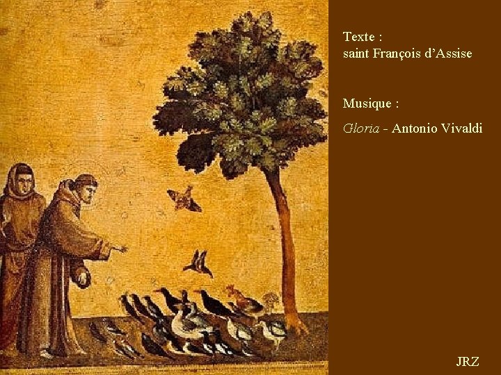Texte : saint François d’Assise Musique : Gloria - Antonio Vivaldi JRZ 