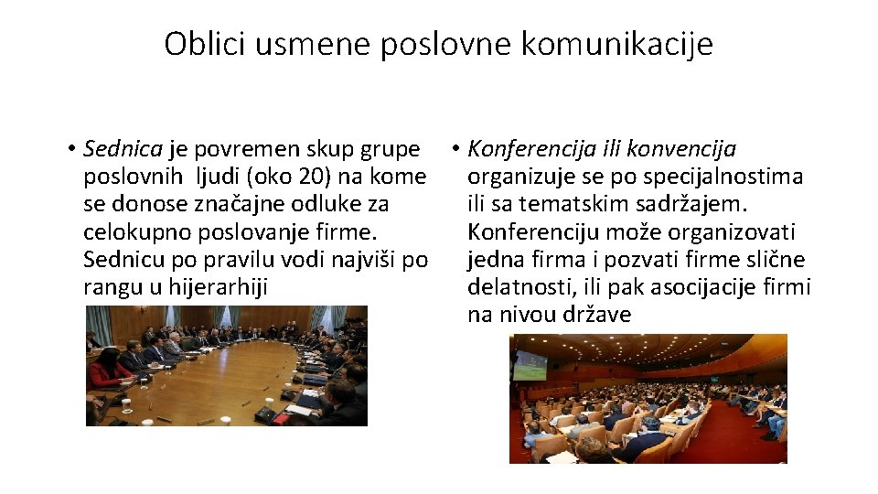 Oblici usmene poslovne komunikacije • Sednica je povremen skup grupe • Konferencija ili konvencija