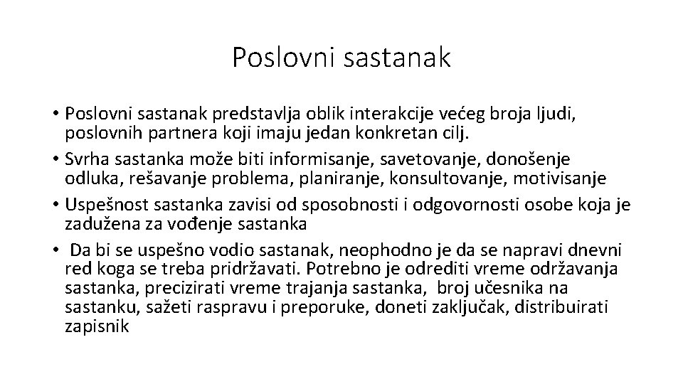 Poslovni sastanak • Poslovni sastanak predstavlja oblik interakcije većeg broja ljudi, poslovnih partnera koji