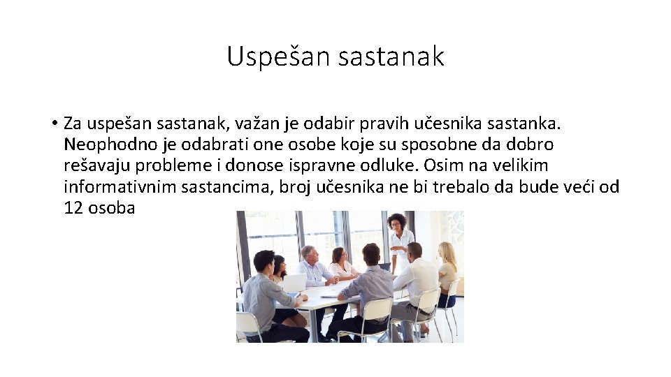 Uspešan sastanak • Za uspešan sastanak, važan je odabir pravih učesnika sastanka. Neophodno je