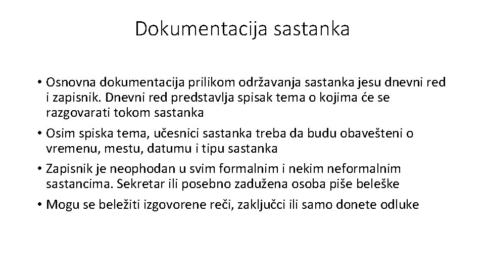 Dokumentacija sastanka • Osnovna dokumentacija prilikom održavanja sastanka jesu dnevni red i zapisnik. Dnevni