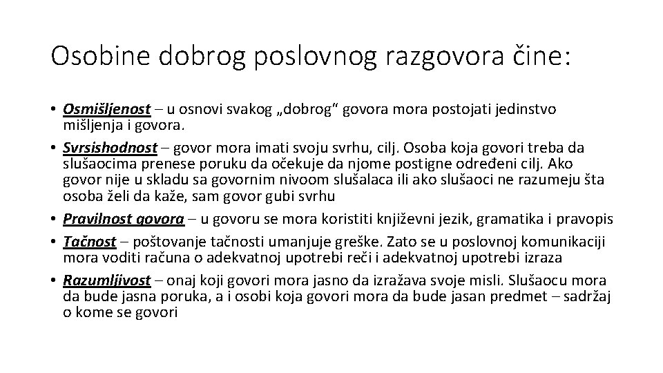 Osobine dobrog poslovnog razgovora čine: • Osmišljenost – u osnovi svakog „dobrog“ govora mora