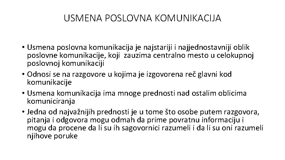 USMENA POSLOVNA KOMUNIKACIJA • Usmena poslovna komunikacija je najstariji i najjednostavniji oblik poslovne komunikacije,