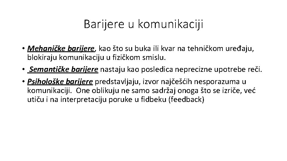 Barijere u komunikaciji • Mehaničke barijere, kao što su buka ili kvar na tehničkom