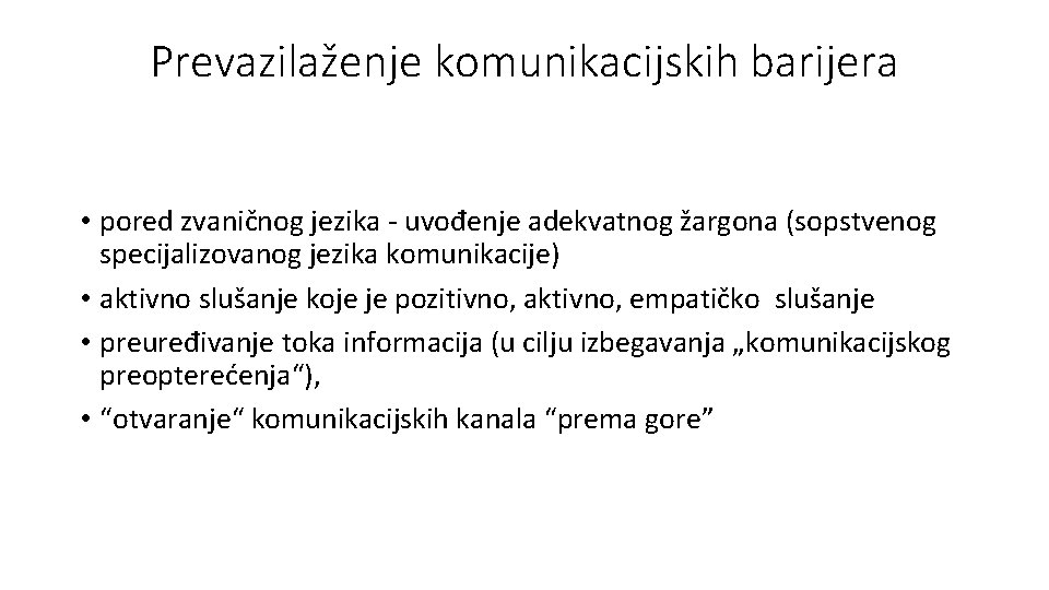 Prevazilaženje komunikacijskih barijera • pored zvaničnog jezika - uvođenje adekvatnog žargona (sopstvenog specijalizovanog jezika