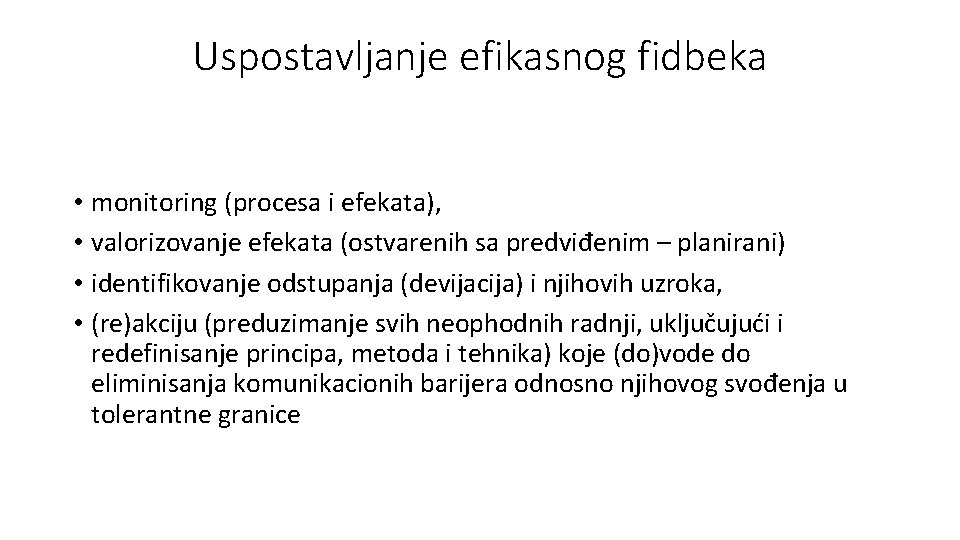 Uspostavljanje efikasnog fidbeka • monitoring (procesa i efekata), • valorizovanje efekata (ostvarenih sa predviđenim