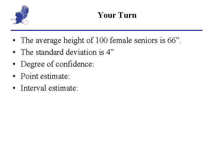 Your Turn • • • The average height of 100 female seniors is 66”.