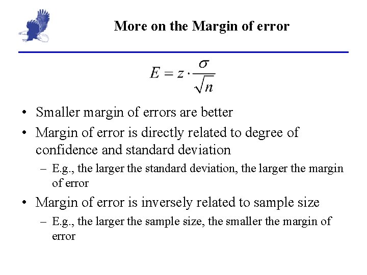 More on the Margin of error • Smaller margin of errors are better •