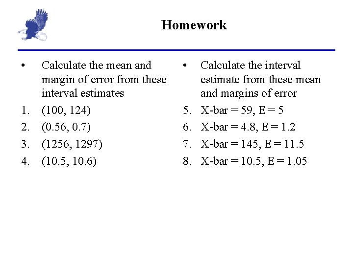 Homework • 1. 2. 3. 4. Calculate the mean and margin of error from