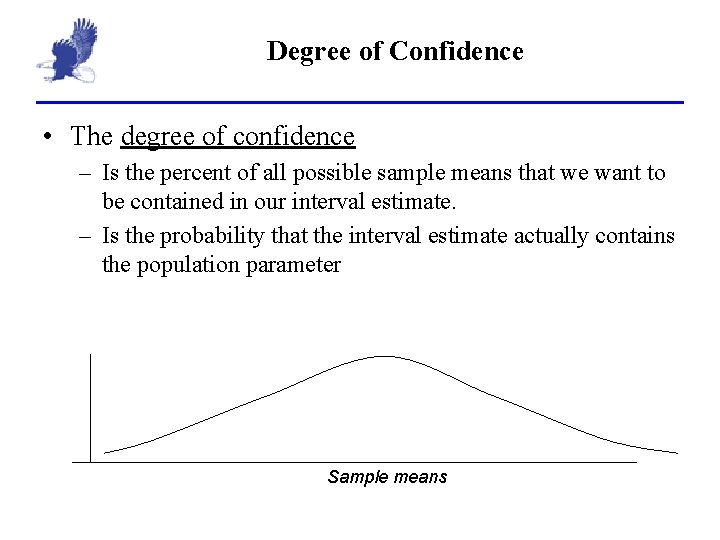 Degree of Confidence • The degree of confidence – Is the percent of all