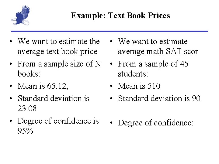 Example: Text Book Prices • We want to estimate the average text book price