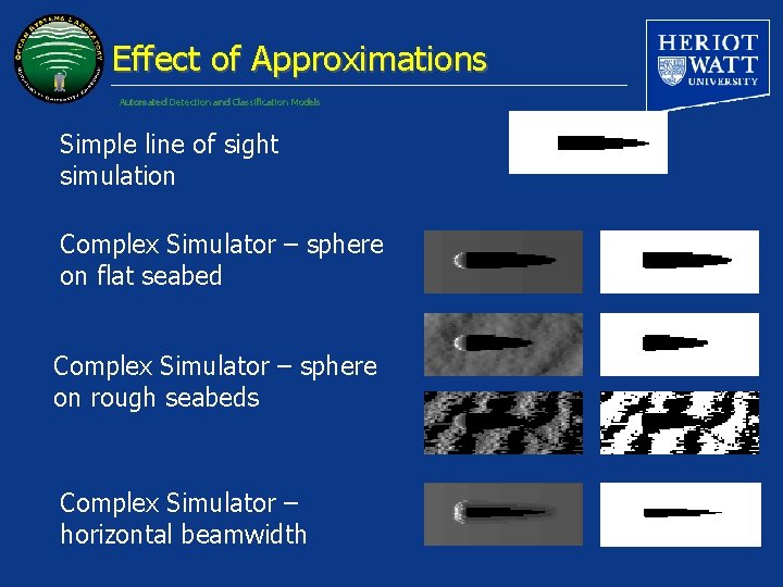 Effect of Approximations Automated Detection and Classification Models Simple line of sight simulation Complex