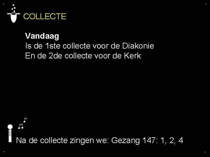 . . COLLECTE Vandaag Is de 1 ste collecte voor de Diakonie En de