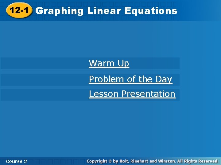 12 -1 Graphing Linear Equations Warm Up Problem of the Day Lesson Presentation Course