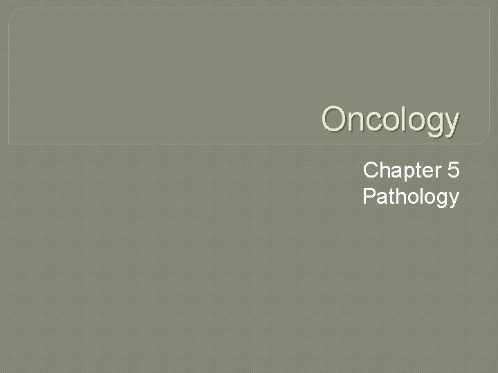 Oncology Chapter 5 Pathology 