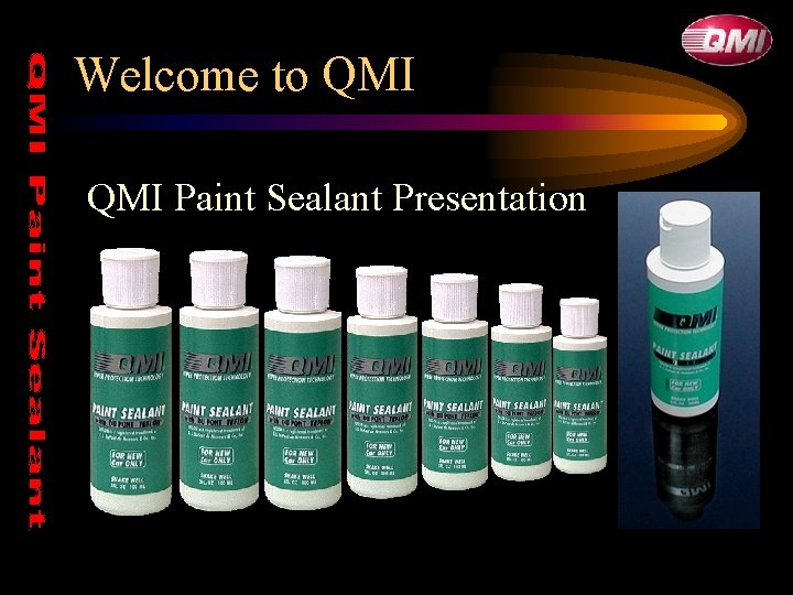 Welcome to QMI Paint Sealant Presentation Welcome to QMI Paint Sealant Presentation