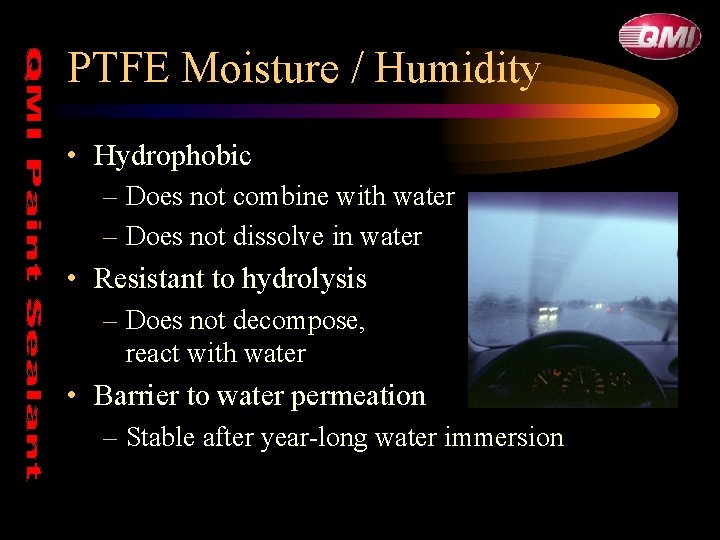 PTFE Moisture / Humidity • Hydrophobic – Does not combine with water – Does PTFE Moisture / Humidity • Hydrophobic – Does not combine with water – Does