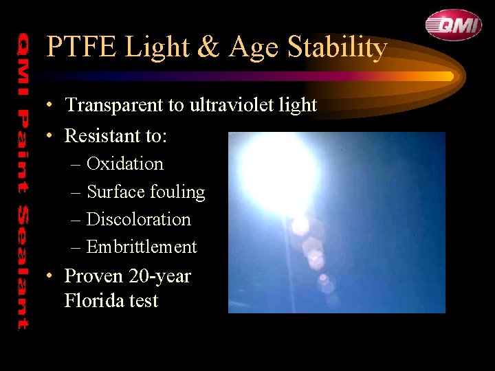 PTFE Light & Age Stability • Transparent to ultraviolet light • Resistant to: – PTFE Light & Age Stability • Transparent to ultraviolet light • Resistant to: –