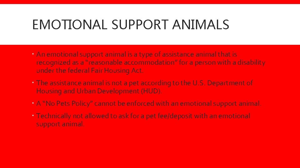 EMOTIONAL SUPPORT ANIMALS An emotional support animal is a type of assistance animal that