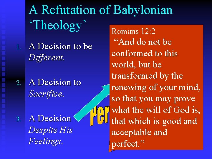 A Refutation of Babylonian ‘Theology’ Romans 12: 2 1. A Decision to be Different.