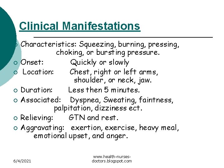 Clinical Manifestations Characteristics: Squeezing, burning, pressing, choking, or bursting pressure. ¡ Onset: Quickly or