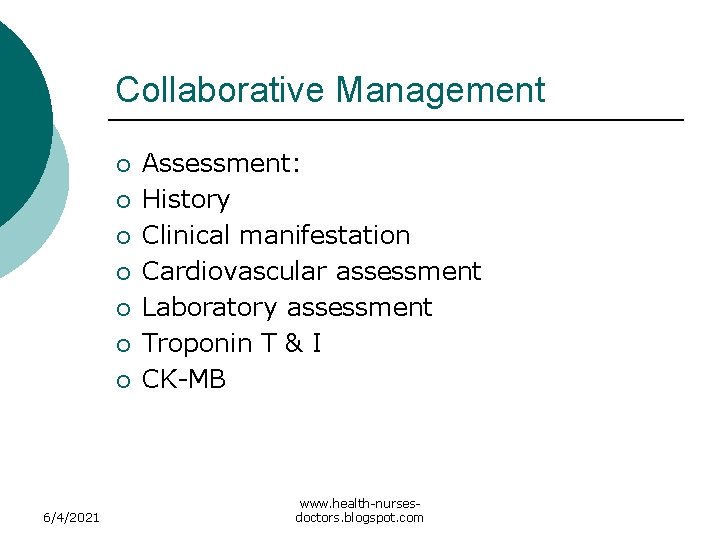 Collaborative Management ¡ ¡ ¡ ¡ 6/4/2021 Assessment: History Clinical manifestation Cardiovascular assessment Laboratory