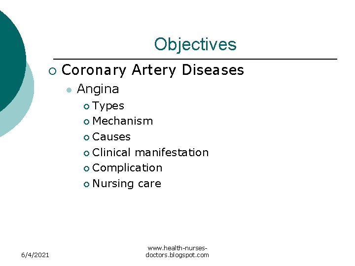Objectives ¡ Coronary Artery Diseases l Angina Types ¡ Mechanism ¡ Causes ¡ Clinical