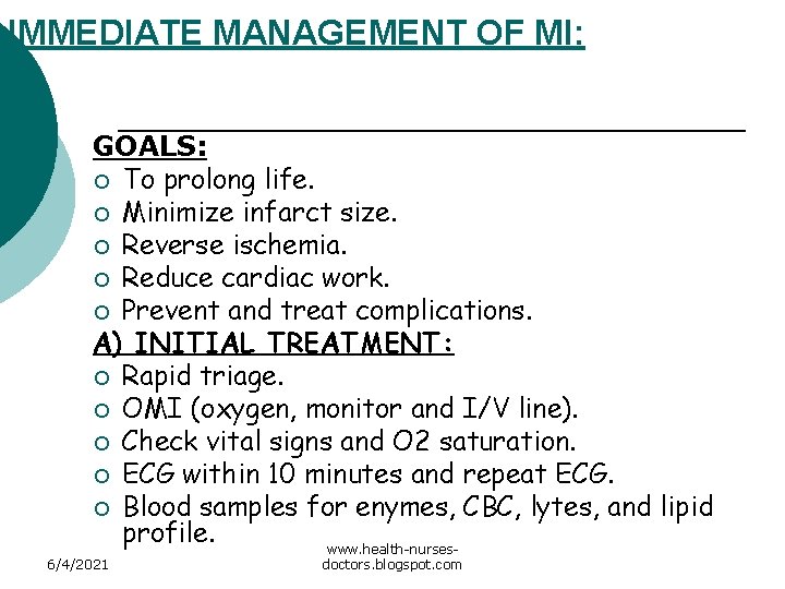 IMMEDIATE MANAGEMENT OF MI: GOALS: ¡ To prolong life. ¡ Minimize infarct size. ¡