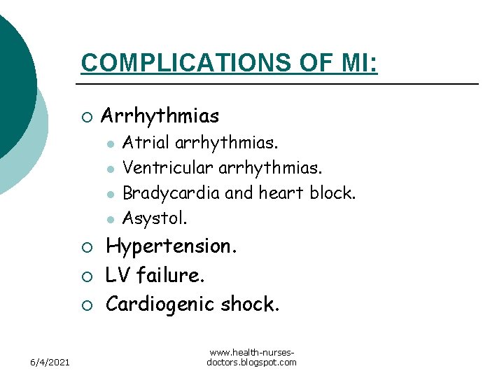 COMPLICATIONS OF MI: ¡ Arrhythmias l l ¡ ¡ ¡ 6/4/2021 Atrial arrhythmias. Ventricular