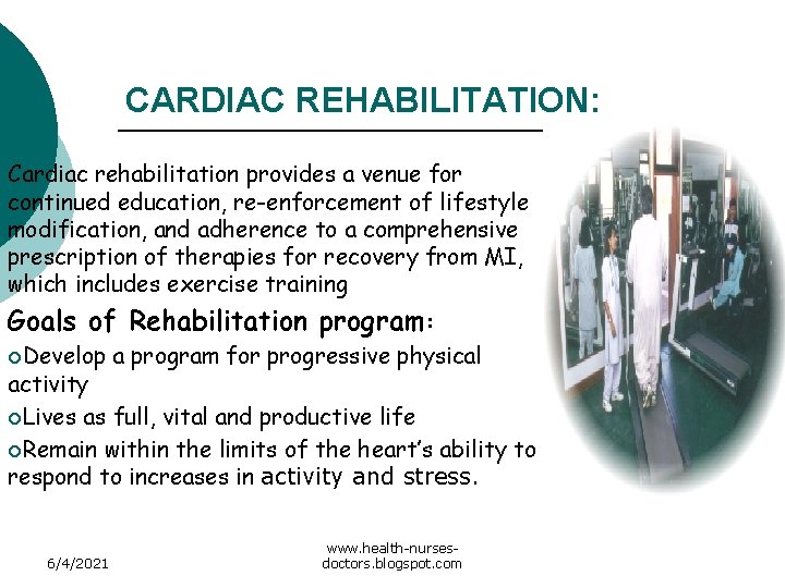 CARDIAC REHABILITATION: Cardiac rehabilitation provides a venue for continued education, re-enforcement of lifestyle modification,