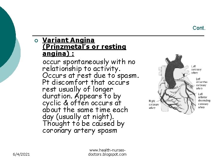 Cont. ¡ Variant Angina (Prinzmetal’s or resting angina) : occur spontaneously with no relationship