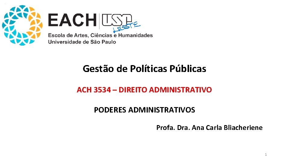 Gestão de Políticas Públicas ACH 3534 – DIREITO ADMINISTRATIVO PODERES ADMINISTRATIVOS Profa. Dra. Ana