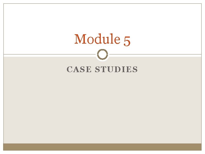 Module 5 CASE STUDIES 