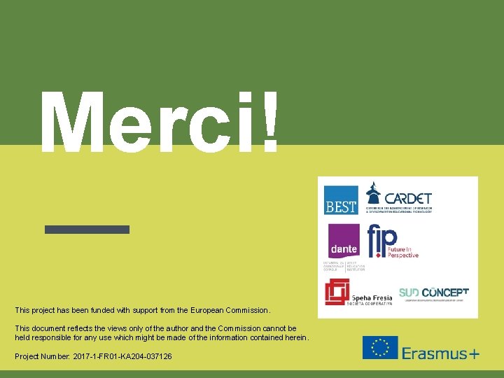 Merci! This project has been funded with support from the European Commission. This document