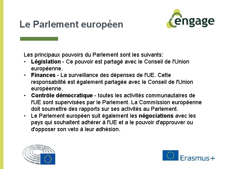 Le Parlement européen Les principaux pouvoirs du Parlement sont les suivants: • Législation -